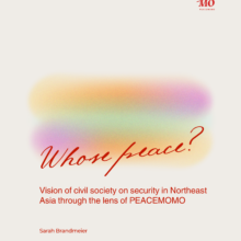[Research report] Whose Peace? -Vision of civil society on security in Northeast Asia through the lens of PEACEMOMO